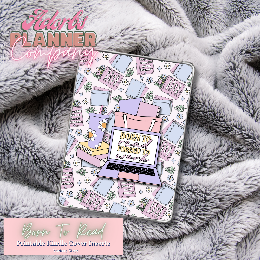 #KNDL01258- Born To Read Bookish Printable Kindle Insert | 10 Sizes | Personal and Commercial Use | Bookish Accessories | Book Lover | Girlie Design